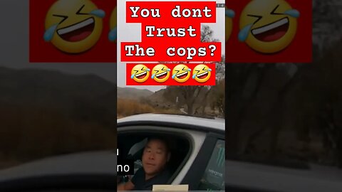 you don't trust the cops?