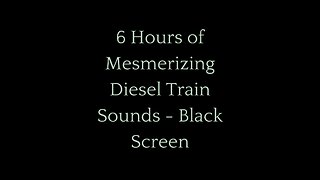 6 Hours of Mesmerizing Diesel Train Sounds for Relaxation & Sleep | Black Screen