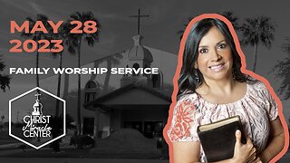 May 28, 2023 | Pastor Esther R. Gallegos | Christ Miracle Center