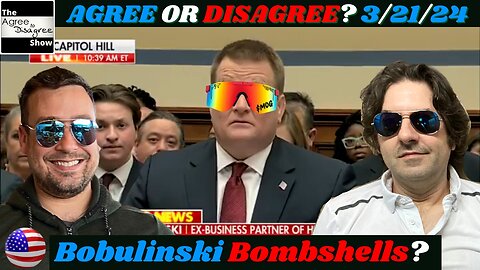 Bobulinski Broke Biden, & Omnibus Bill Is D.O.A. - The Agree To Disagree Show - 03_21_24