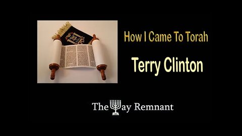 How I Came to Torah Terry Clinton