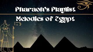 Pharaoh's Playlist: Melodies of Egypt | Relax, Study, Focus