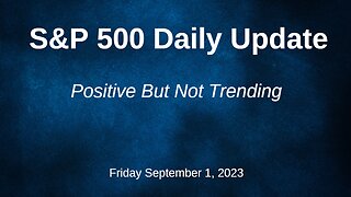 S&P 500 Daily Market Update for Friday September 1, 2023