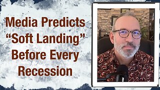 Media predicts “Soft Landing” before every recession