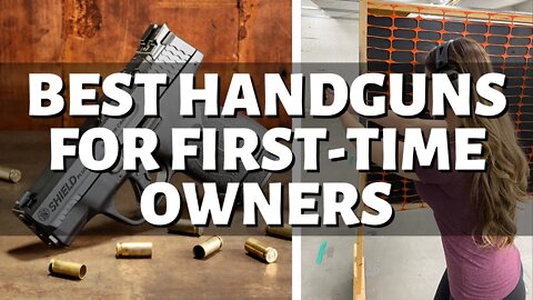 Top 10 Best First Handguns (2022) | Best Handguns for First-time Handgun Owners