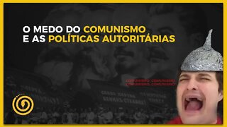 O medo do comunismo e as políticas autoritárias