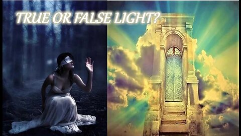 Avoid The False Light After Death. Remember Your Godspark And Rise To Your Soul-Group