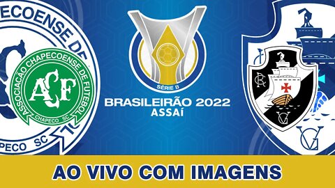 CHAPECOENSE X VASCO | BRASILEIRAO B 2022 | AO VIVO E COM IMAGENS 22/04/2022