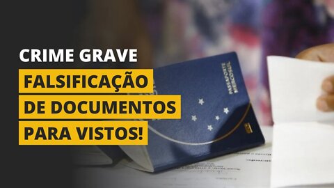 DOCUMENTOS FALSOS PARA O VISTO! NUNCA FAÇA ISSO!