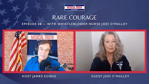 Rare Courage w/ Whistleblower Nurse Jodi O’Malley