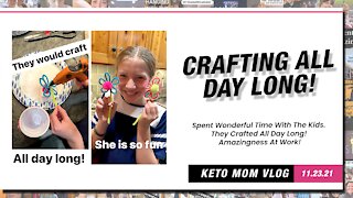 Can You Make Craft All Day Long? The Kids Would! | Keto Mom Vlog