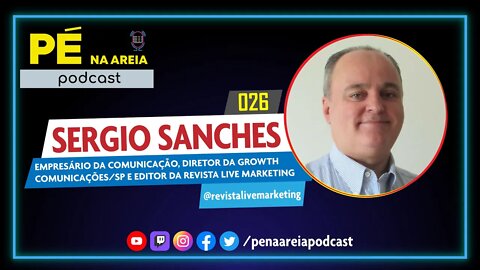 SERGIO SANCHES (empresário de comunicação) - Pé na Areia Podcast #26