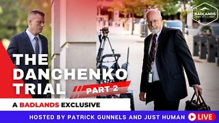 The Danchenko Trial - Part 2 - With Patrick Gunnels and Just Human