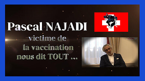 Pascal NAJADI nous dit tout à propos du "PsyOP" vaccinal des "mondialistes" (Hd 720) Voir autres liens au descriptif