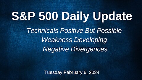 S&P 500 Daily Market Update for Tuesday February 6, 2024