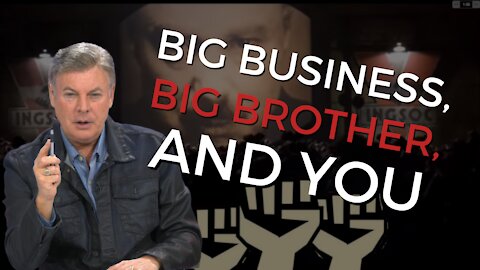 Big Business, Big Brother and You | Lance Wallnau