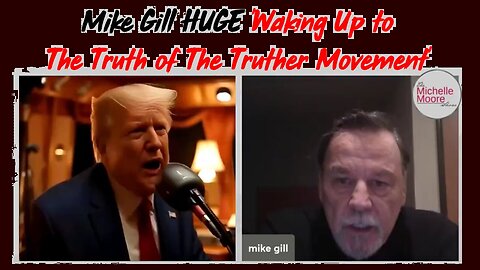 Mike Gill 's Unprecedented Revelation: 'Waking Up to The Truth of The Truther Movement'