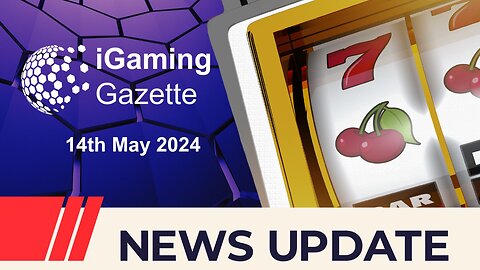 iGaming Gazette: iGaming News Update - 14th May 2024
