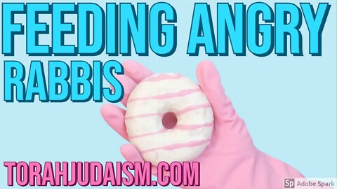 Feeding Angry Rabbis