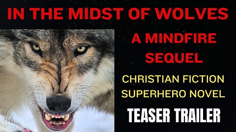 In The Midst of Wolves: A Mindfire Sequel (Teaser Trailer)