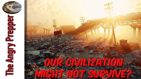 Our Civilization Might Not Survive?