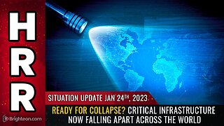 Situation Update, 01-24-2023 - Ready for collapse? Critical infrastructure now FALLING APART...