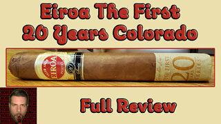 Eiroa The First 20 Years Colorado (Full Review) - Should I Smoke This