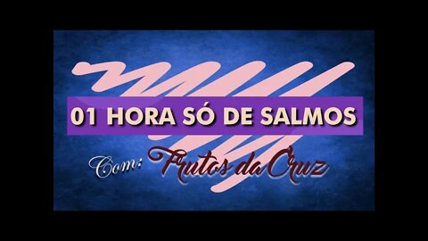 01 HORA SÓ DE SALMOS COM FRUTOS DA CRUZ - VOL. 01 (LYRIC VIDEO) ヅ♥