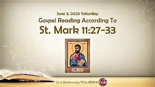 June 03 2023 Gospel Reading Mark Chapter 11 Verse 27-33