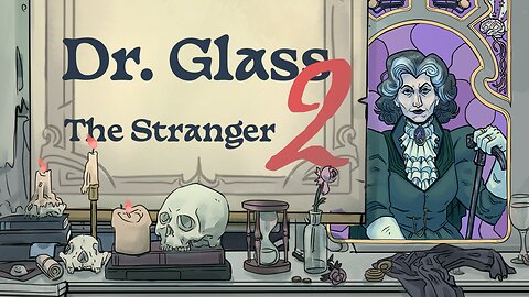 Dr. Glass, Tape 2 The Stranger Prologue