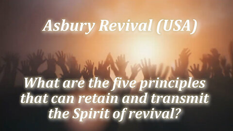 Asbury Revival (USA) What are the five principles that can retain and transmit the Spirit of revival?