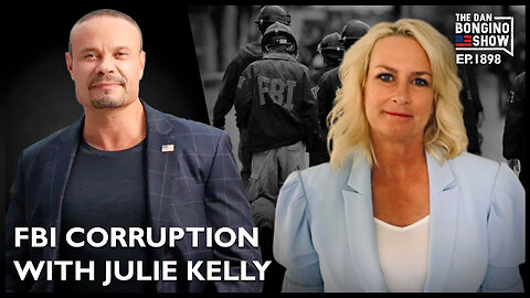 FBI Corruption Deep-Dive with Julie Kelly (Ep. 1898) - The Dan Bongino Show