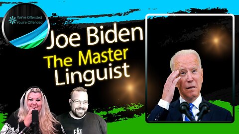Ep#212 Joe Biden the master Linguist | We're Offended You're Offended Podcast