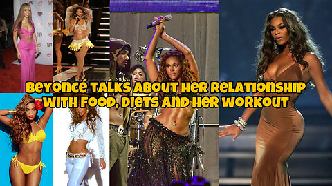 Beyoncé talks about her relationship with food, diets and her workout