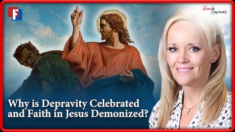 The Hope Report - Why Is Depravity Celebrated and Faith in Jesus Demonized?