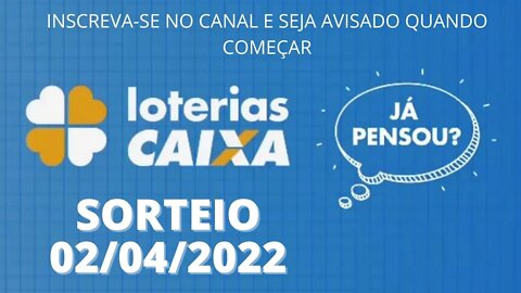 [AO VIVO] 🍀 Loterias CAIXA 02/04/2022 #megasena #federal #lotofacil #quina #loteca #loteria