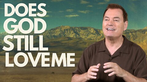 He Promises: Episode #1 Does God Still Love Me?