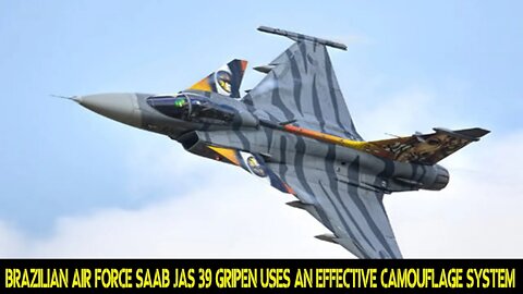 Brazilian Air Force made changes to the SAAB JAS 39 Gripen using an effective camouflage system