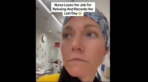Flashback 2021 - Nurse Loses Her Job For Refusing The Clot Shot & Records Her Last Day