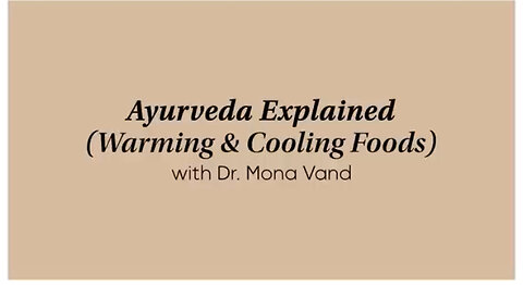 Ayurveda Explained (Warming & Cooling Foods)