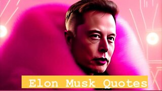 ELOM MUSK QUOTES