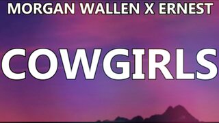 🎵 [2023] MORGAN WALLEN X ERNEST - COWGIRLS (LYRICS)