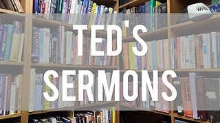 Ted's Sermons