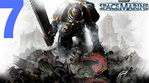 Warhammer 40,000: Space Marine | PART 7 | LET'S PLAY | PC