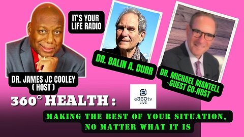 RE-BROADCAST - "360° HEALTH : Making the best of your situation, no matter what it is."