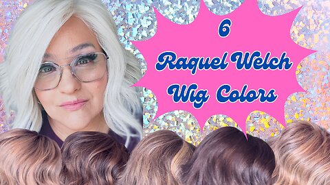 6 Raquel Welch Wig Colors