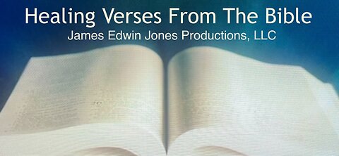Healing Verses From The Bible - James Edwin Jones Productions, LLC