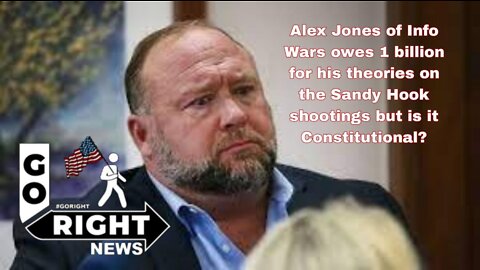 Alex Jones of Info Wars owes 1 billion for his theories but is it Constitutional?