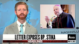 Letter Exposes Bp. Stika — Headlines — May 11, 2023