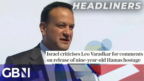 Israel criticises Leo Varadkar for comments on release of nine-year-old Hamas hostage